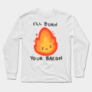 I’ll burn your bacon fire sprite Long Sleeve T-Shirt